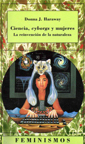 Ciencia, cyborgs y mujeres: La reinvención de la naturaleza