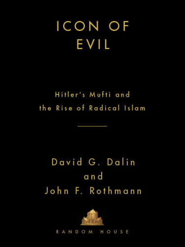 Icon of evil: Hitler's mufti and the rise of radical Islam