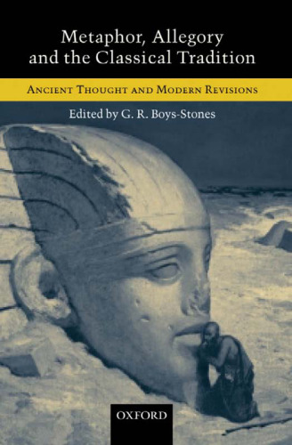 Metaphor, Allegory, and the Classical Tradition: Ancient Thought and Modern Revisions