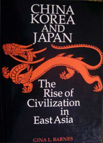 China, Korea and Japan: The Rise of Civilization in East Asia