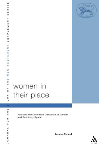 Women in Their Place: Paul and the Corinthian Discourse of Gender and Sanctuary Space