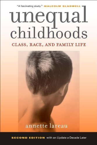 Unequal Childhoods: Class, Race, and Family Life, Second Edition with an Update a Decade Later
