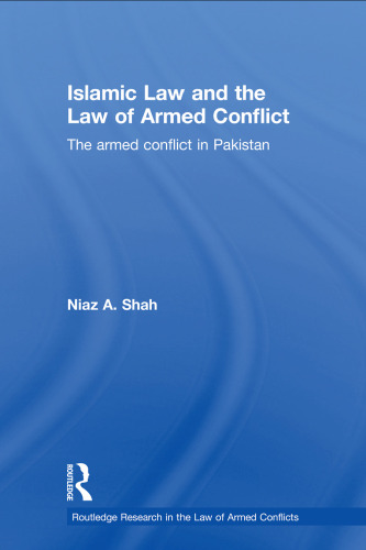 Islamic Law and the Law of Armed Conflict: The Conflict in Pakistan