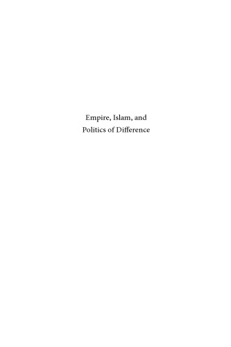 Empire, Islam, and Politics of Difference (Ottoman Empire and Its Heritage)