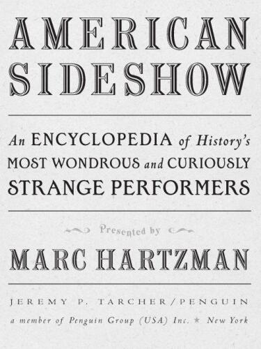American sideshow: an encyclopedia of history's most wondrous and curiously strange performers