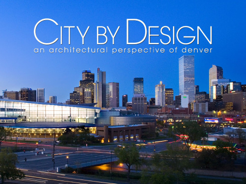 City by Design: Denver: An Architectural Perspective of Denver (City By Design series)