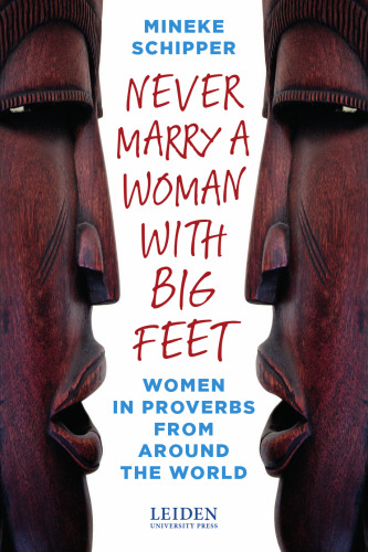 Never Marry a Woman with Big Feet: Women in Proverbs from around the World
