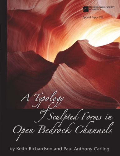 A Typology of Sculpted Forms in Open Bedrock Channels (GSA Special Paper 392)