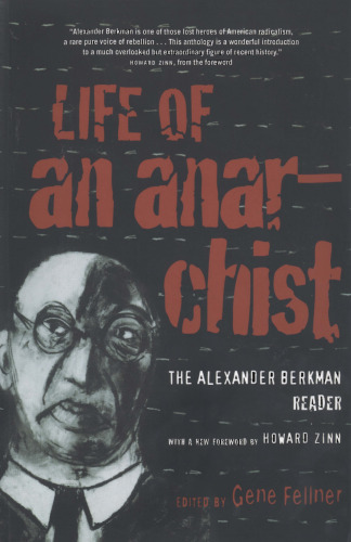 Life of an Anarchist: The Alexander Berkman Reader