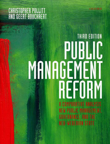 Public Management Reform: A Comparative Analysis - New Public Management, Governance, and the Neo-Weberian State