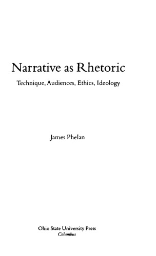 Narrative as rhetoric: technique, audiences, ethics, ideology