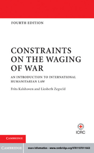 Constraints on the Waging of War: An Introduction to International Humanitarian Law