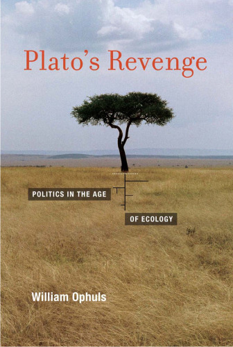 Plato's Revenge: Politics in the Age of Ecology