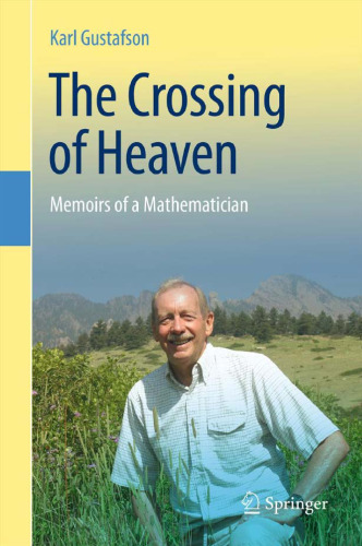 The Crossing of Heaven: Memoirs of a Mathematician