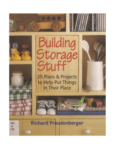 Building storage stuff: 25 plans & projects to help put things in their place