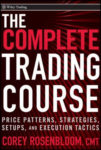 The Complete Trading Course: Price Patterns, Strategies, Setups, and Execution Tactics