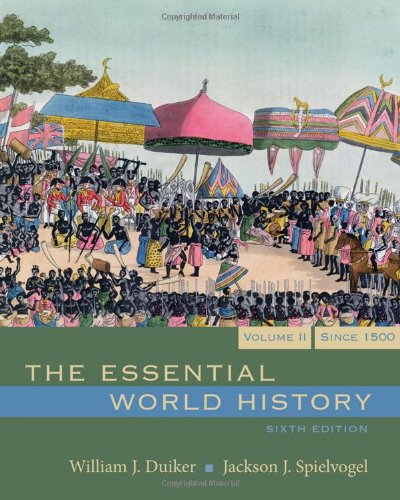 The Essential World History, Volume 2: Since 1500 , Sixth Edition