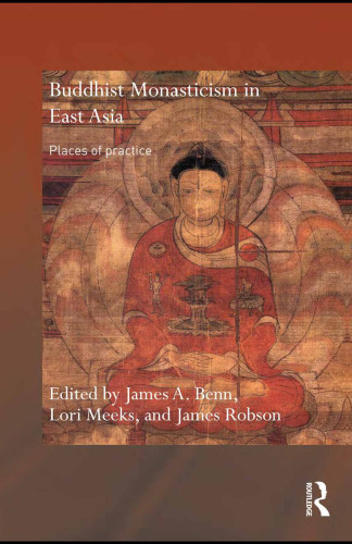Buddhist Monasticism in East Asia: Places of Practice (Routledge Critical Studies in Buddhism)