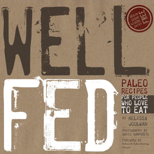 Well Fed: Paleo Recipes for People Who Love to Eat