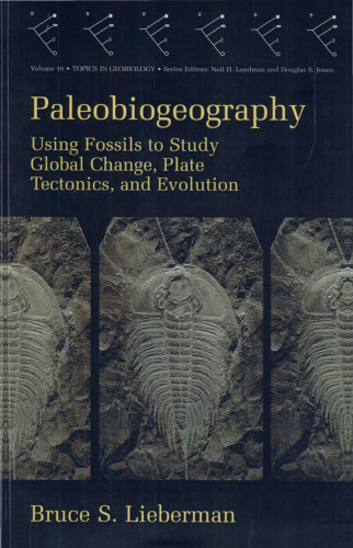 Paleobiogeography: Using Fossils to Study Global Change, Plate Tectonics, and Evolution (Topics in Geobiology 16)