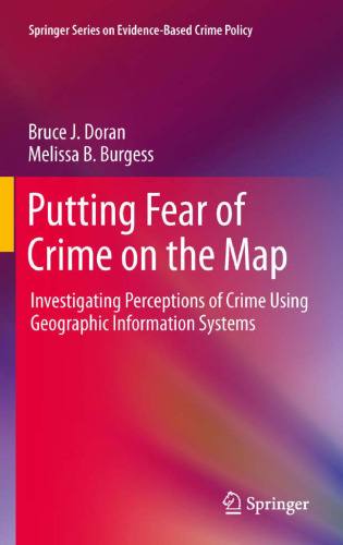 Putting Fear of Crime on the Map: Investigating Perceptions of Crime Using Geographic Information Systems