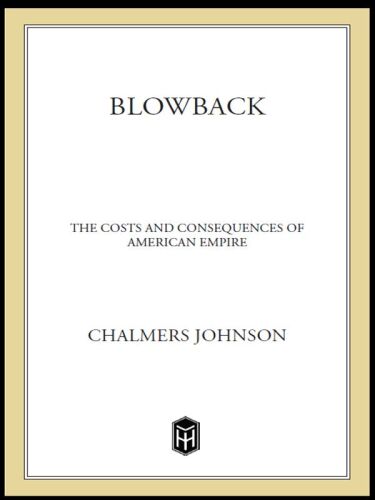 Blowback: the costs and consequences of American empire