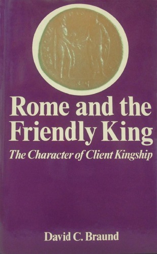 Rome and the Friendly King: The Character of Client Kingship