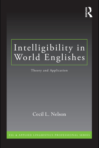 Intelligibility in World Englishes: Theory and Application (ESL & Applied Linguistics Professional Series)