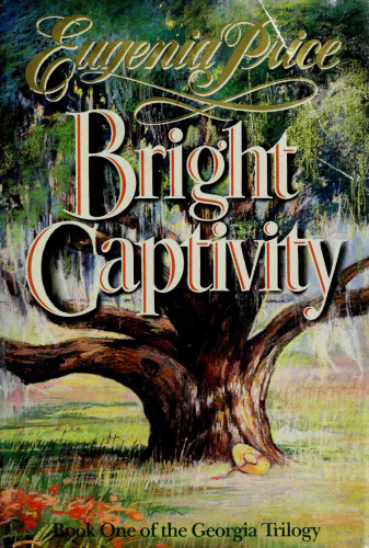 BRIGHT CAPTIVITY (Book One of the Georgia Trilogy)