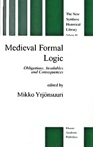 Medieval Formal Logic: Obligations, Insolubles and Consequences
