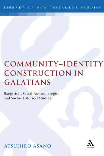 Community-Identity Construction in Galatians: Exegetical, Social-Anthropological and Socio-Historical Studies (Library Of New Testament Studies)