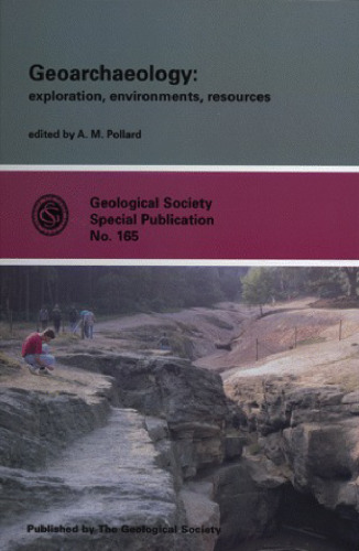 Geoarchaeology: Exploration, Environments, Resources (Geological Society Special Publication, No. 165) (Geological Society Special Publication, No. 165)