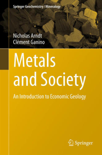 Metals and Society: An Introduction to Economic Geology (Springer Geochemistry Mineralogy)