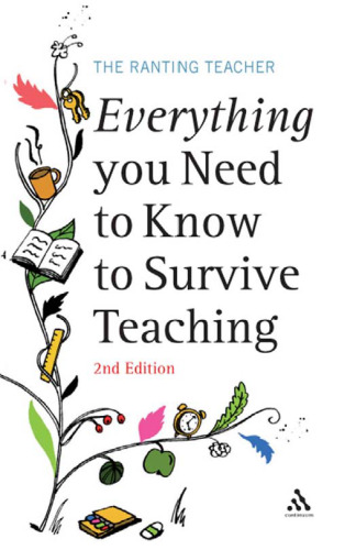 Everything You Need to Know to Survive Teaching, Second edition