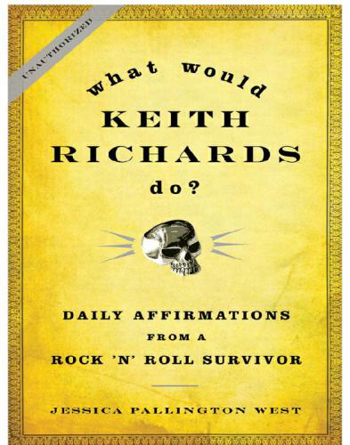 What Would Keith Richards Do?: Daily Affirmations from a Rock and Roll Survivor