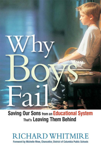Why boys fail: saving our sons from an educational system that's leaving them behind
