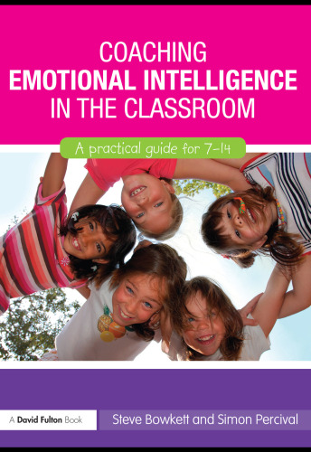 Coaching Emotional Intelligence in the Classroom: A Practical Guide for 7-14