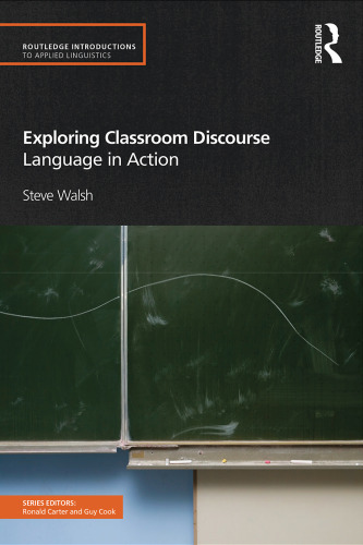 Exploring Classroom Discourse: Language in Action (Routledge Introductions to Applied Linguistics)
