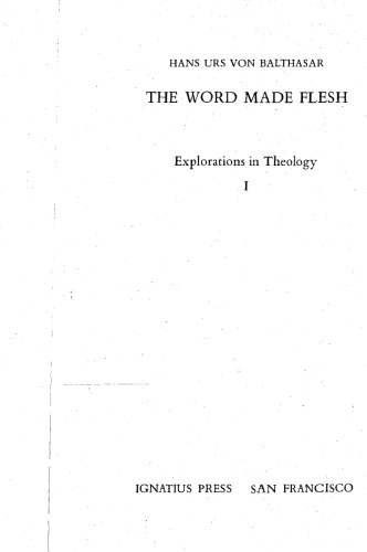 Explorations in Theology, Vol. 1: The Word Made Flesh