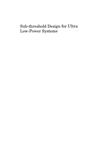 Sub-threshold Design for Ultra Low-Power Systems (Integrated Circuits and Systems)