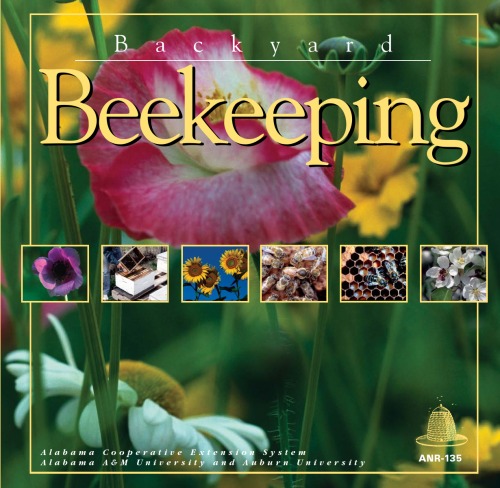 Backyard Beekeeping (ANR-135 PUBLICATION   2004 EDITION)