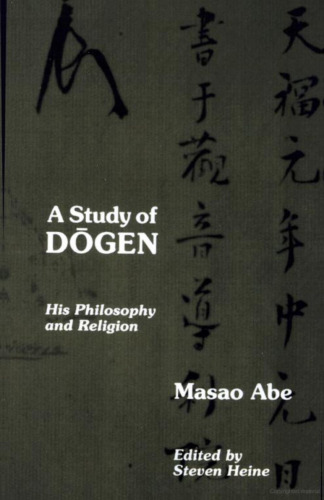 A study of Dōgen: his philosophy and religion