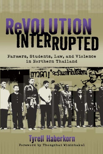 Revolution Interrupted - Farmers, Students, Law, and Violence in Northern Thailand