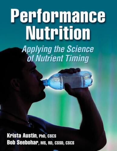 Performance Nutrition: Applying the Science of Nutrient Timing