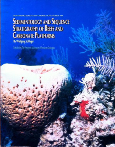 Sedimentology and Sequence Stratigraphy of Reefs and Carbonate Platforms: A Short Course (AAPG Course Notes 34)