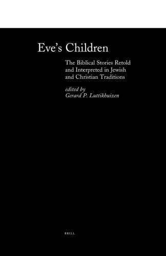 Eve's Children: The Biblical Stories Retold and Interpreted in Jewish and Christian Traditions (Themes in Biblical Narrative)