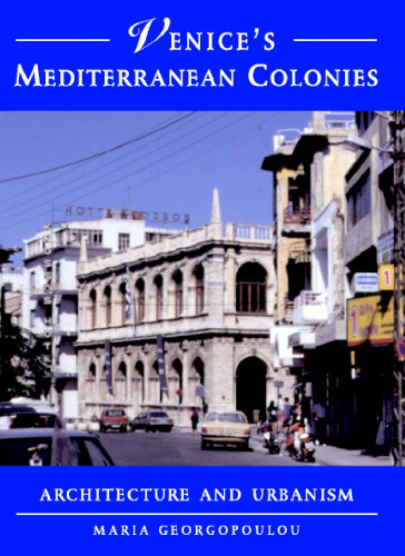 Venice's Mediterranean Colonies: Architecture and Urbanism