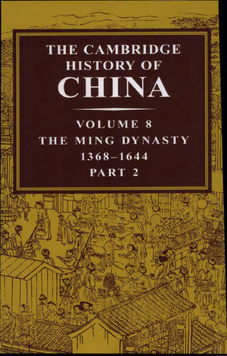 The Cambridge History of China: Volume 8: The Ming Dynasty: Part 2: 1368-1644