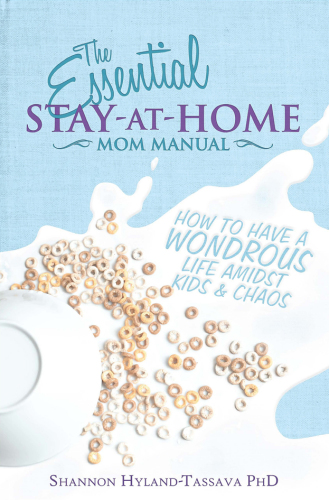 The Essential Stay-at-Home Mom Manual