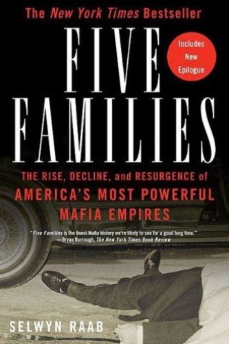 Five Families: The Rise, Decline, and Resurgence of America's Most Powerful Mafia Empires